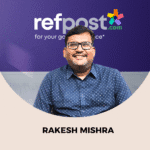 Rakesh Mishra - Editor Refpost Journal